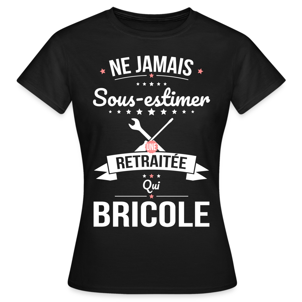 T-shirt Femme - Ne jamais sous-estimer une retraitée qui bricole - noir