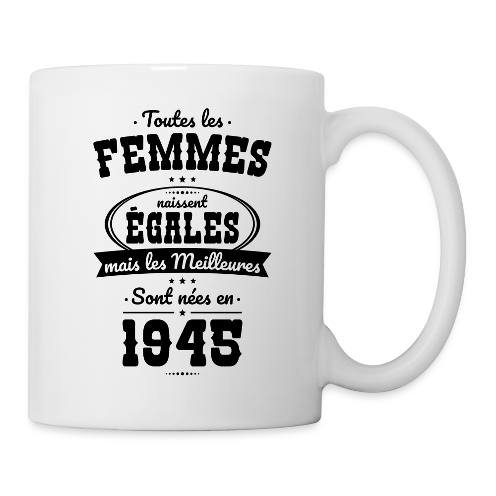 Mug blanc - Anniversaire 80 Ans - Les meilleures sont nées en 1945 - blanc