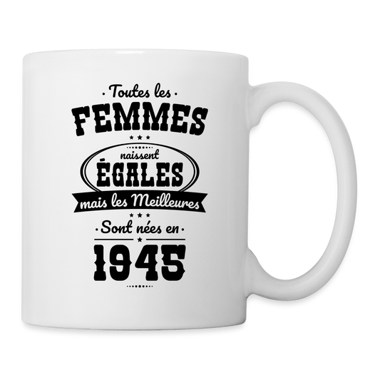 Mug blanc - Anniversaire 80 Ans - Les meilleures sont nées en 1945 - blanc