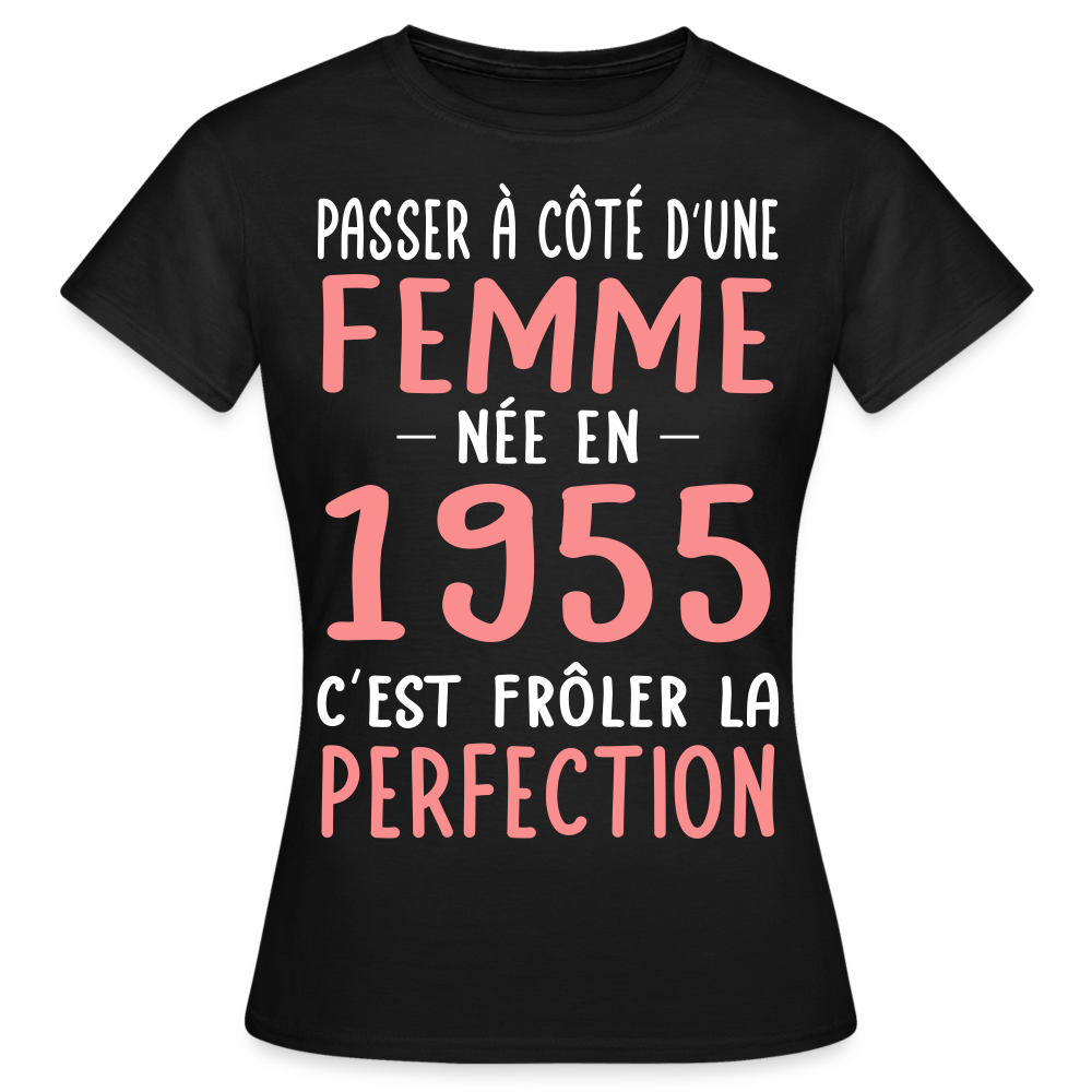 T-shirt Femme - Anniversaire 70 Ans - Née en 1955 - Frôler la perfection - noir