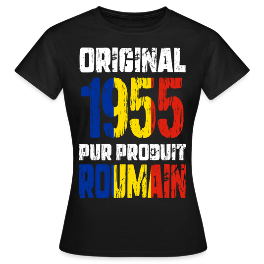 T-shirt Femme - Anniversaire 70 Ans - Original 1955 - Pur produit Roumain - noir