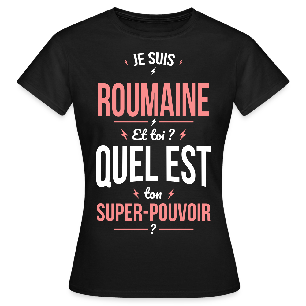 T-shirt Femme - Je suis Roumaine  - Super-pouvoir - noir