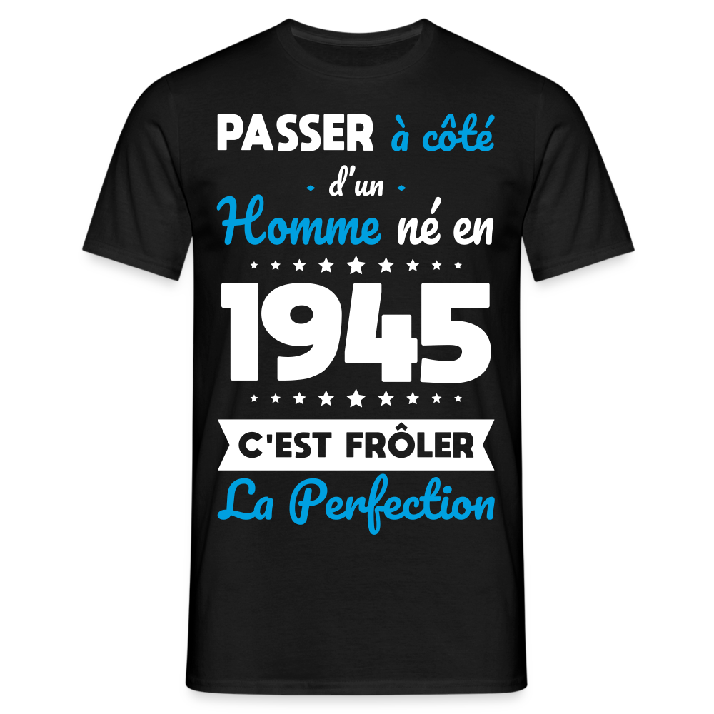 T-shirt Homme - Anniversaire 80 Ans - Né en 1945 - Frôler la perfection. - noir