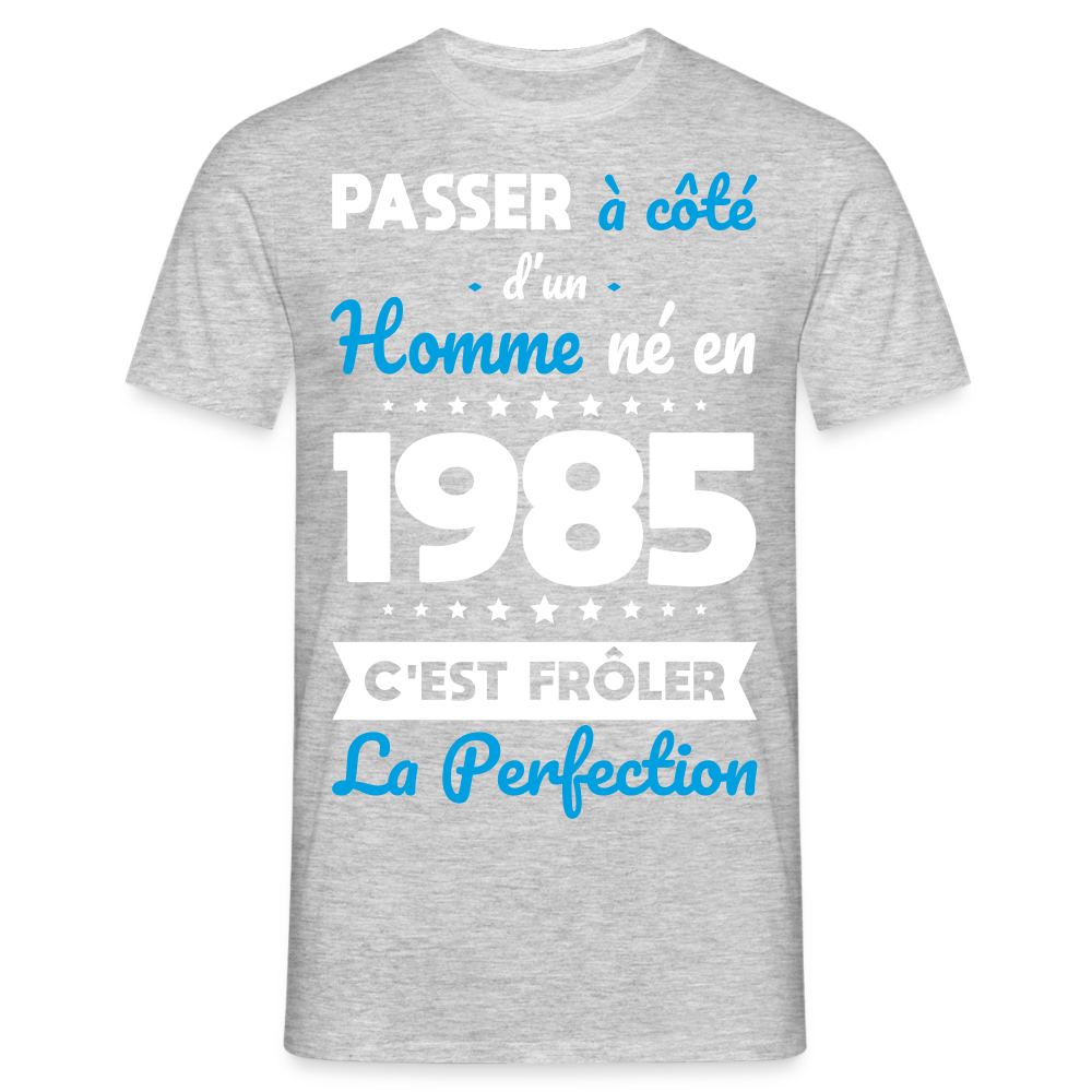 T-shirt Homme - Anniversaire 40 Ans - Né en 1985 - Frôler la perfection - gris chiné