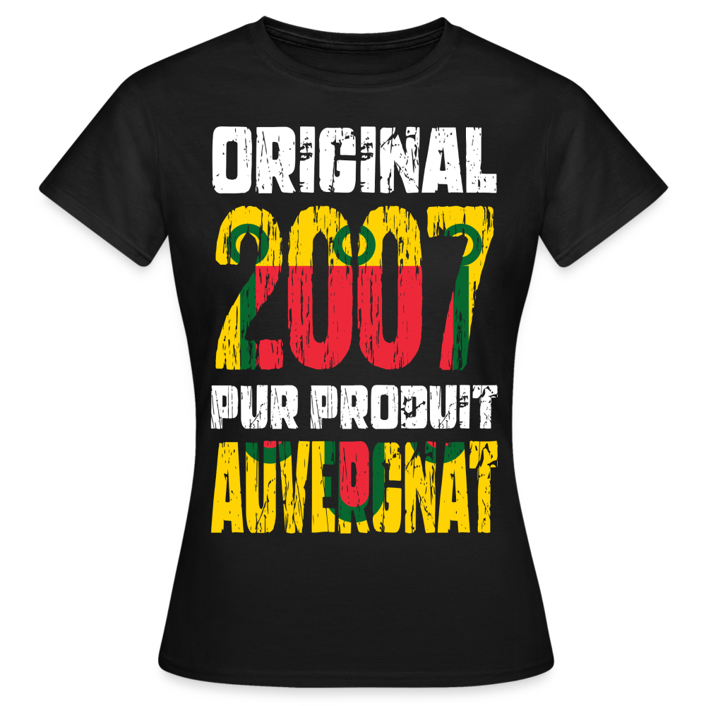 T-shirt Femme - Anniversaire 18 Ans - Original 2007 - Pur produit Auvergnat - noir