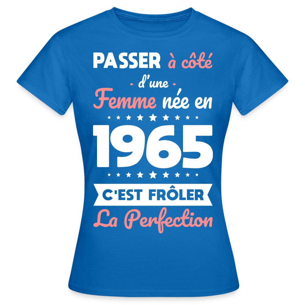 T-shirt Femme - Anniversaire 60 Ans - Née en 1965 - Frôler la perfection - bleu royal