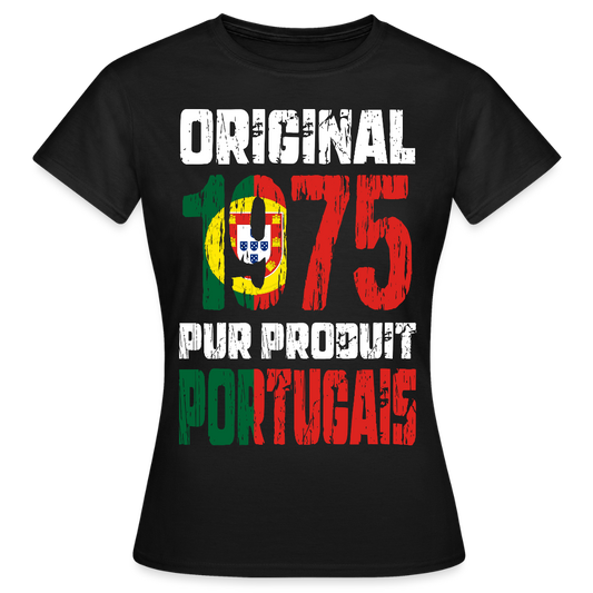 T-shirt Femme - Anniversaire 50 Ans - Original 1975 - Pur produit Portugais - noir