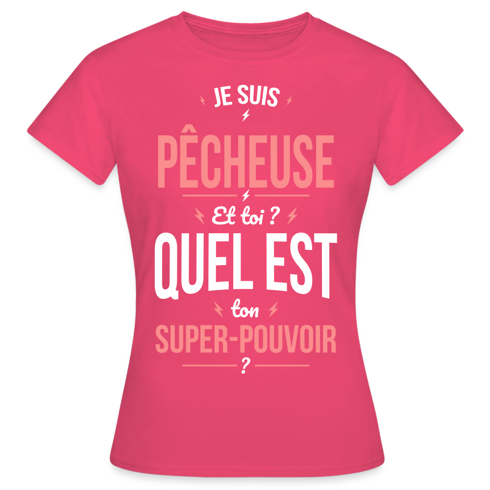 T-shirt Femme - Je suis pêcheuse - Super-pouvoir - rose azalée