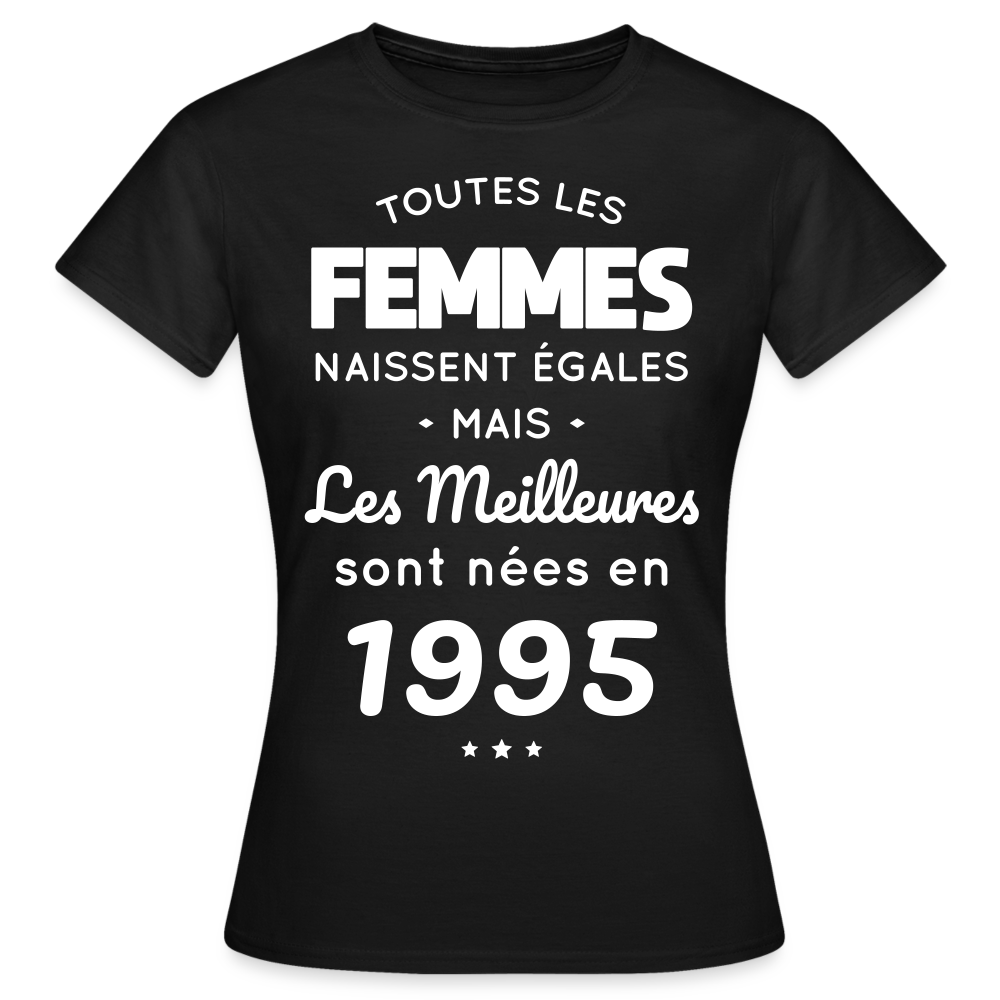 T-shirt Femme - Anniversaire 30 Ans - Les meilleures sont nées en 1995 - noir