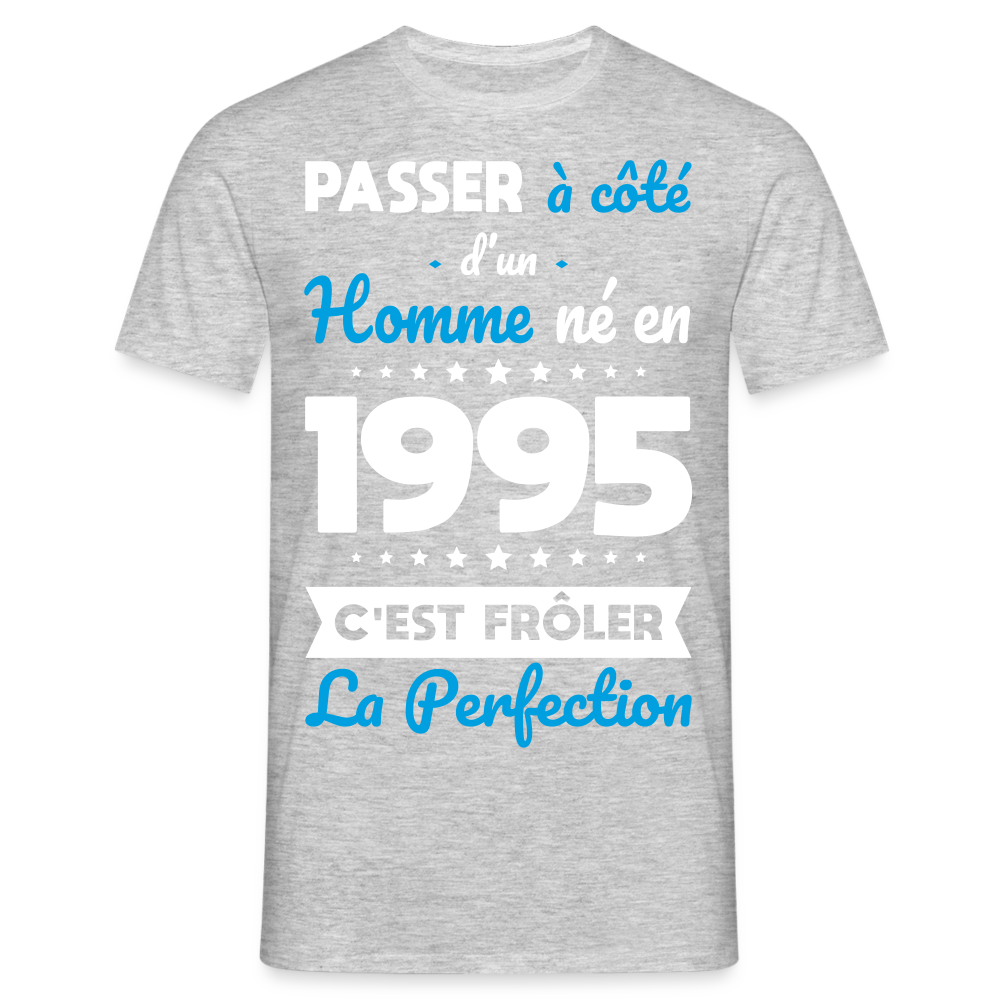 T-shirt Homme - Anniversaire 30 Ans - Né en 1995 - Frôler la perfection - gris chiné