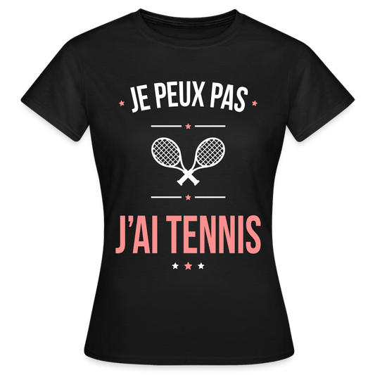 T-shirt Femme - Je peux pas j'ai Tennis - noir