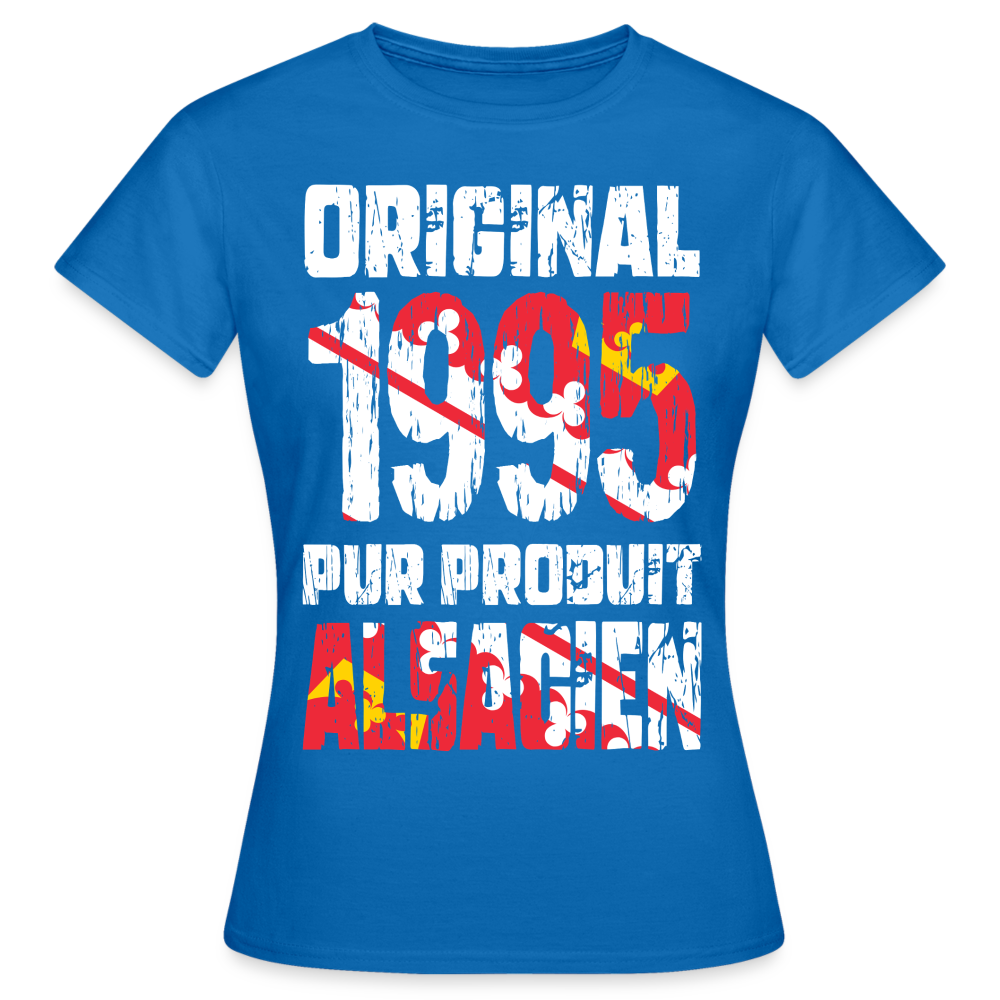 T-shirt Femme - Anniversaire 30 Ans - Original 1995 - Pur produit Alsacien - bleu royal