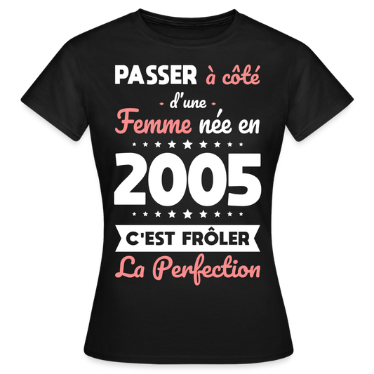 T-shirt Femme - Anniversaire 20 Ans - Née en 2005 - Frôler la perfection - noir