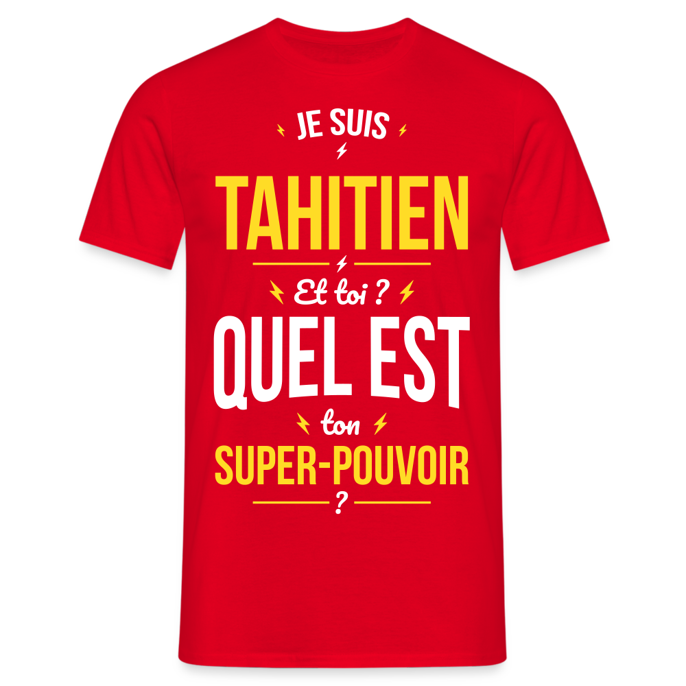 T-shirt Homme - Je suis Tahitien - Super-pouvoir - rouge