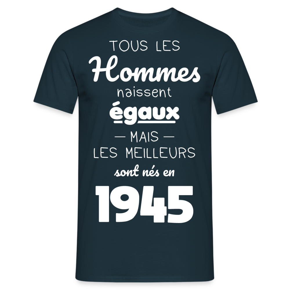 T-shirt Homme - Anniversaire 80 Ans - Les meilleurs sont nés en 1945 - marine