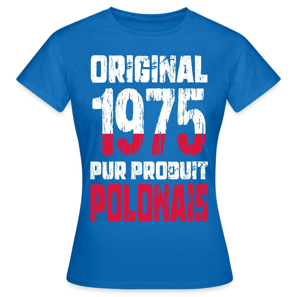 T-shirt Femme - Anniversaire 50 Ans - Original 1975 - Pur produit Polonais - bleu royal