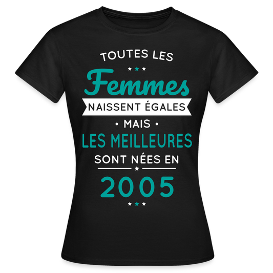 T-shirt Femme - Anniversaire 20 Ans - Les meilleures sont nées en 2005 - noir