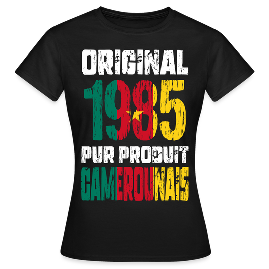 T-shirt Femme - Anniversaire 40 Ans - Original 1985 - Pur produit Camerounais - noir