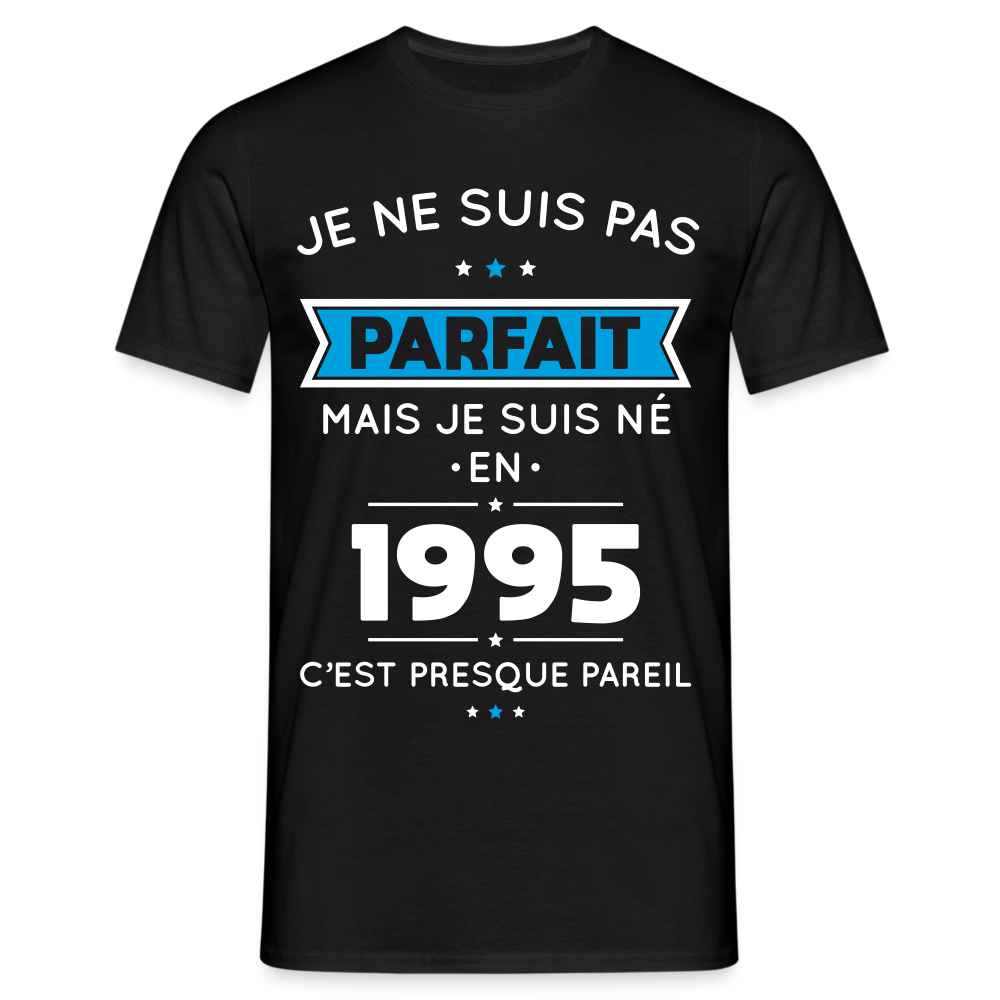 T-shirt Homme - Anniversaire 30 Ans - Pas parfait mais né en 1995 - noir