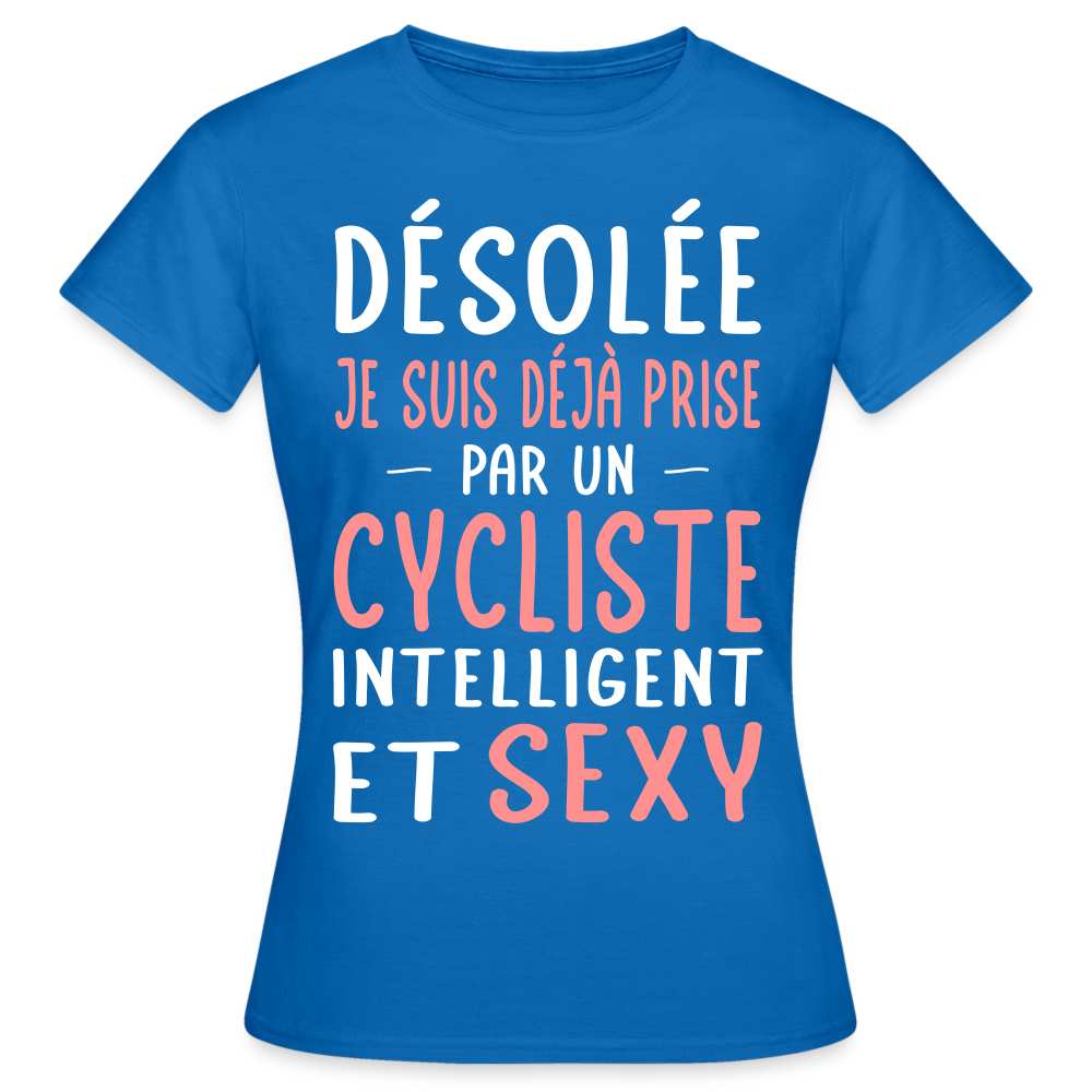 T-shirt Femme - Je suis prise par un cycliste intelligent et sexy - bleu royal