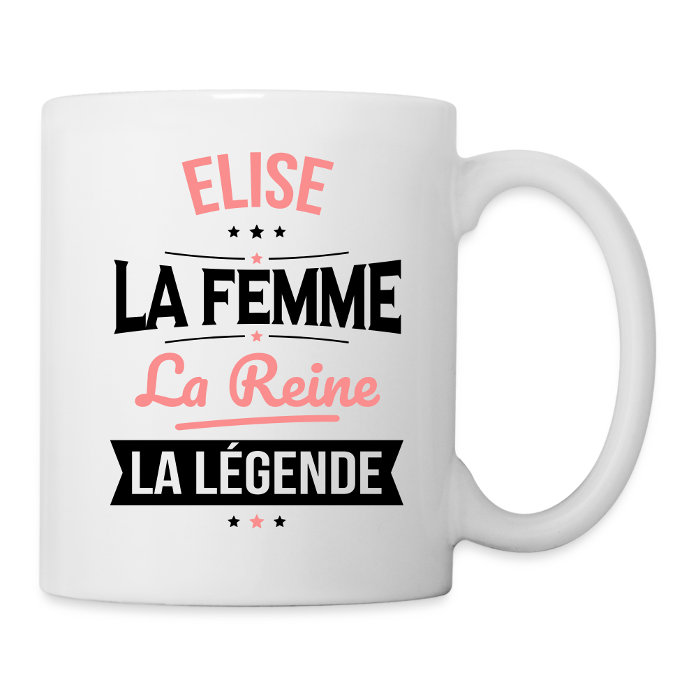 Mug blanc - Elise - la Femme - la Reine - la Légende - blanc