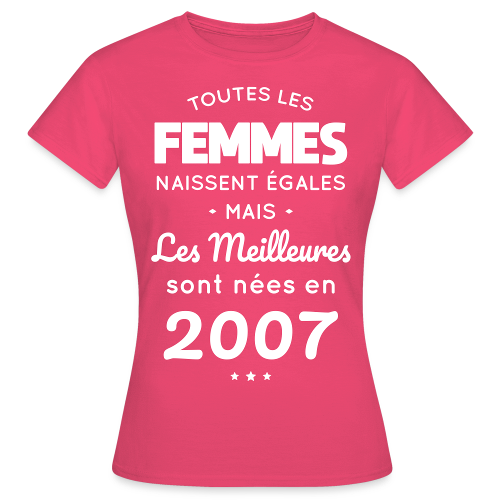 T-shirt Femme - Anniversaire 18 Ans - Les meilleures sont nées en 2007 - rose azalée