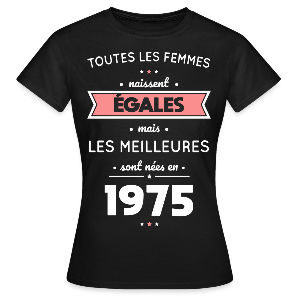 T-shirt Femme - Anniversaire 50 Ans - Les meilleures sont nées en 1975 - noir