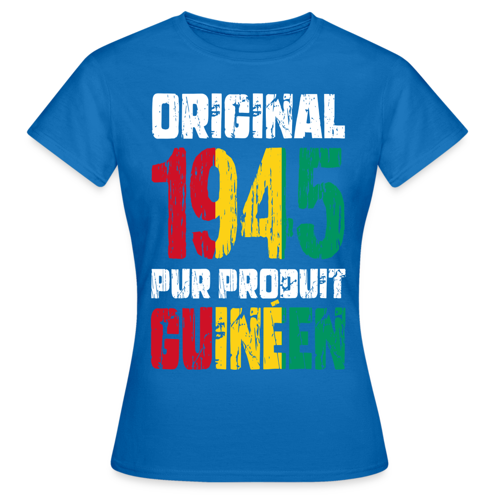 T-shirt Femme - Anniversaire 80 Ans - Original 1945 - Pur produit Guinéen - bleu royal