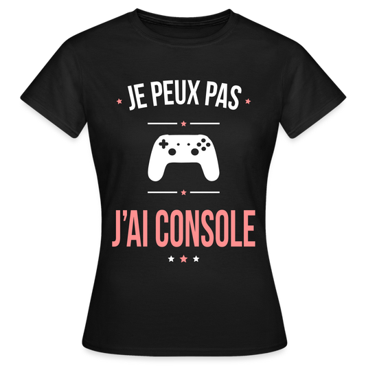 T-shirt Femme - Je peux pas j'ai Console - noir