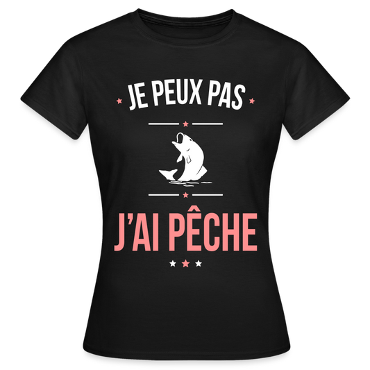 T-shirt Femme - Je peux pas j'ai Pêche - noir