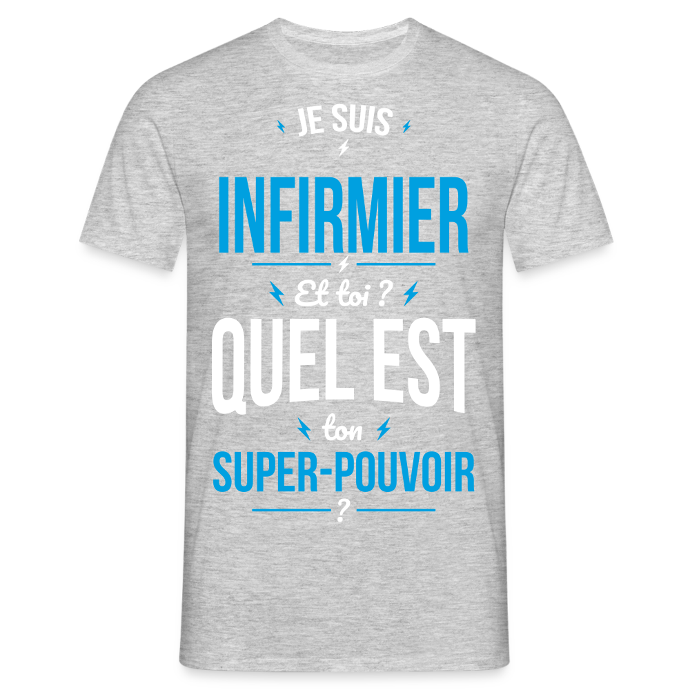 T-shirt Homme - Je suis infirmier - Super-pouvoir - gris chiné