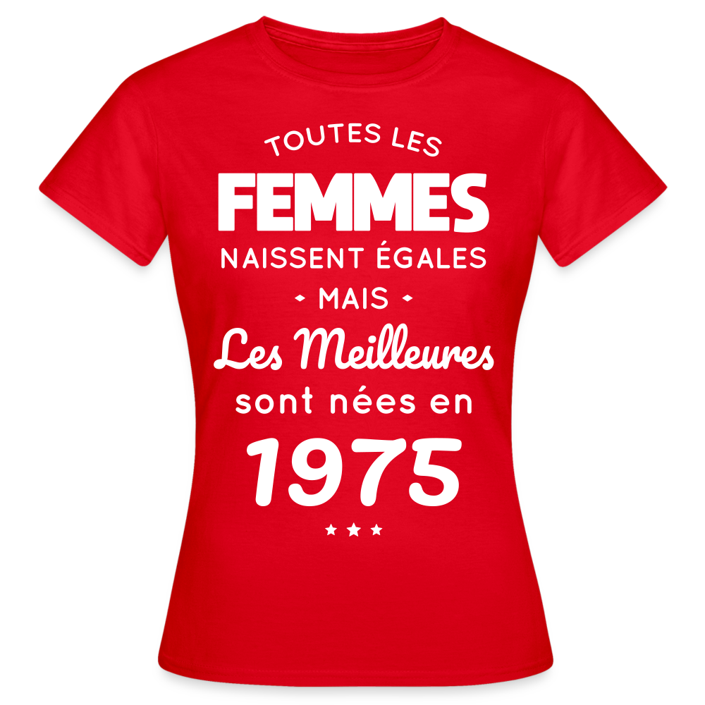 T-shirt Femme - Anniversaire 50 Ans - Les meilleures sont nées en 1975 - rouge