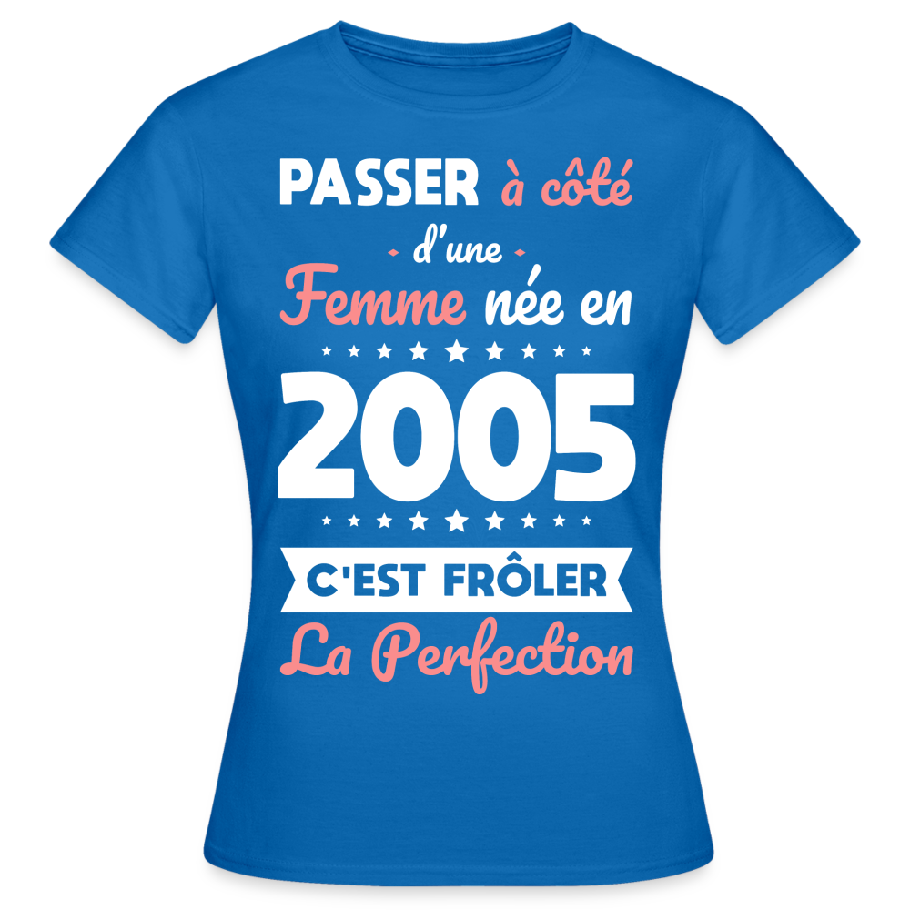 T-shirt Femme - Anniversaire 20 Ans - Née en 2005 - Frôler la perfection - bleu royal