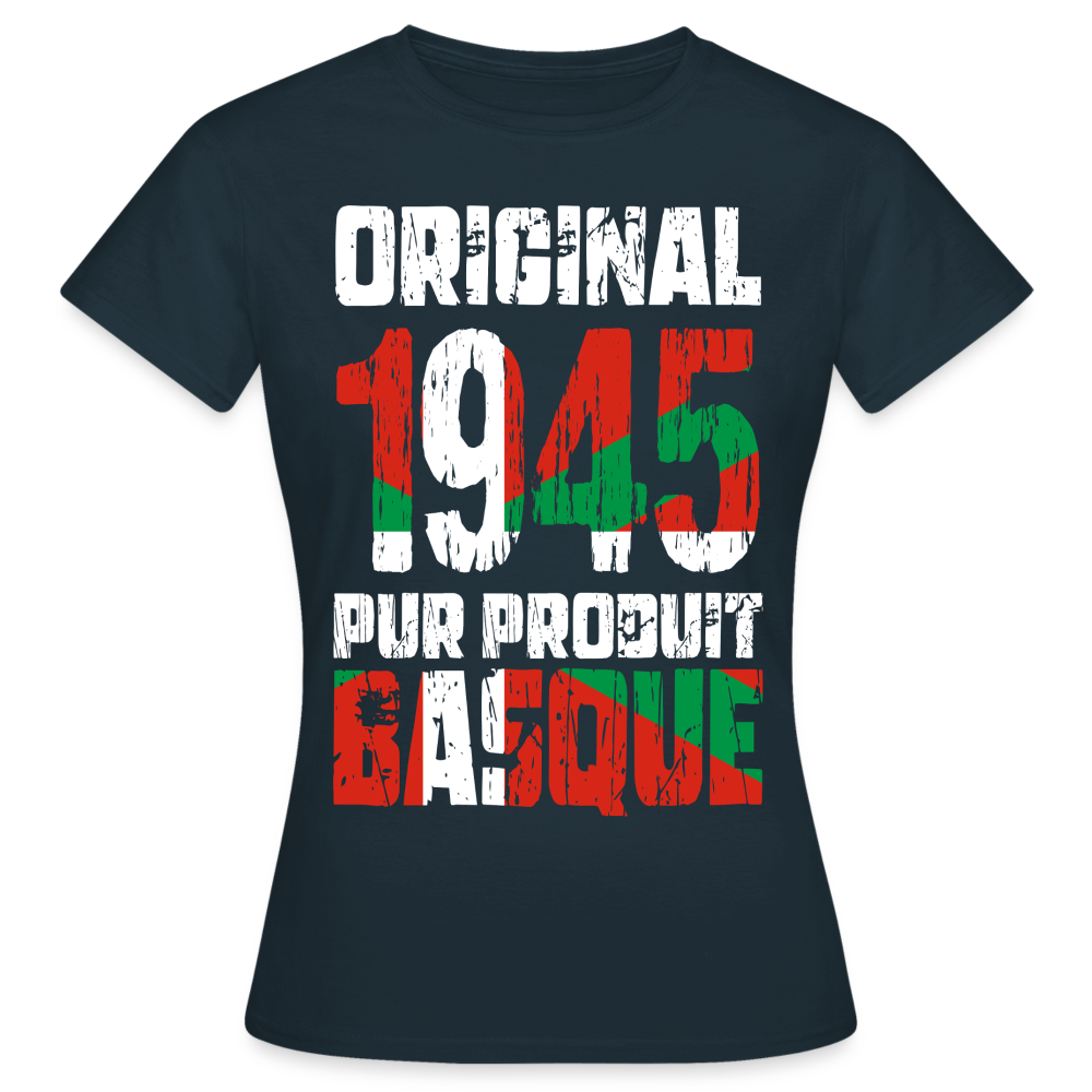 T-shirt Femme - Anniversaire 80 Ans - Original 1945 - Pur produit Basque - marine