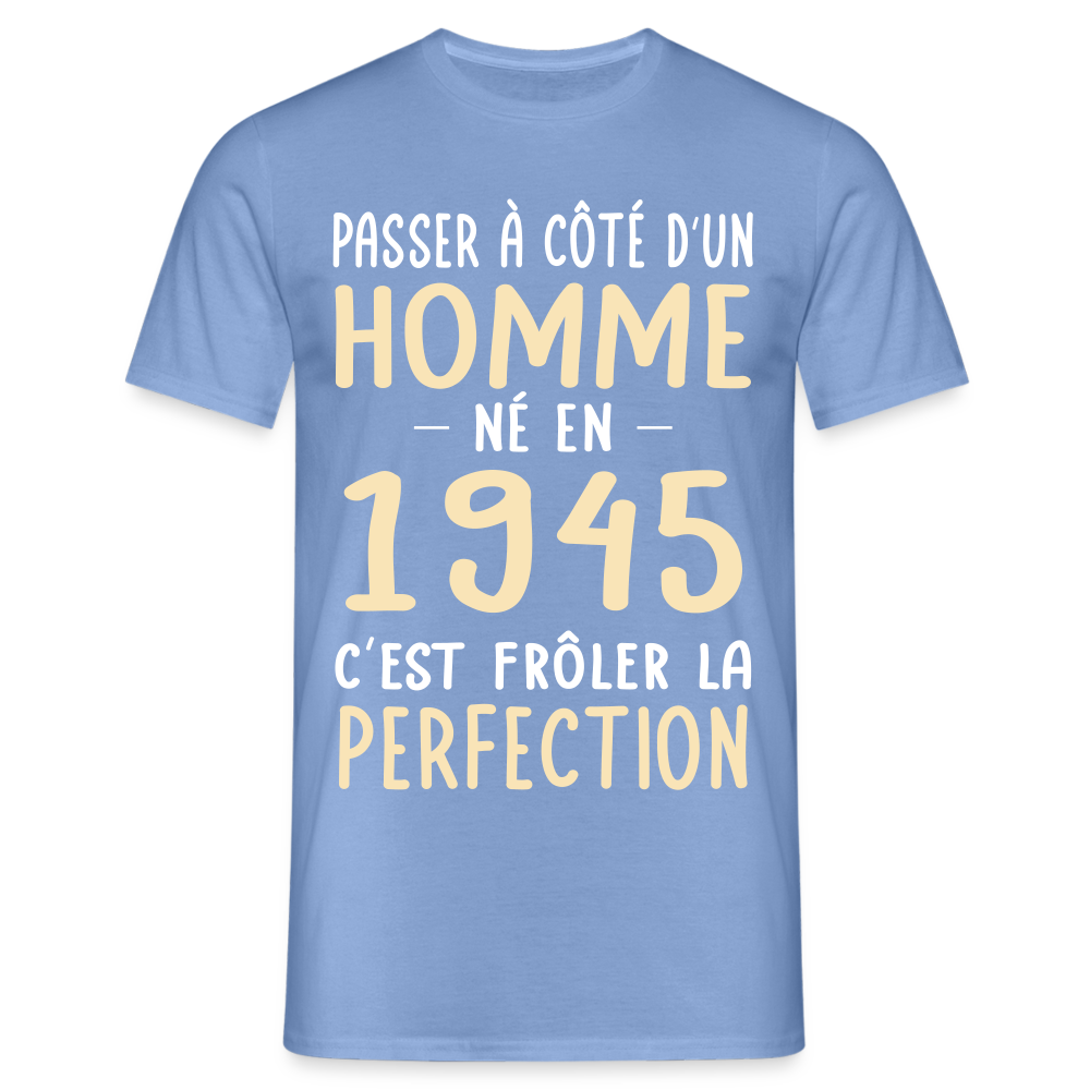 T-shirt Homme - Anniversaire 80 Ans - Né en 1945 - Frôler la perfection. - carolina blue