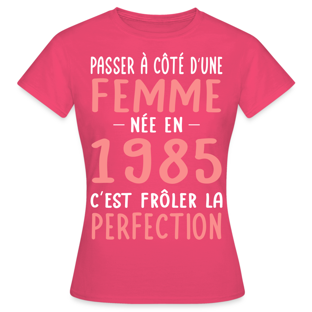 T-shirt Femme - Anniversaire 40 Ans - Née en 1985 - Frôler la perfection - rose azalée