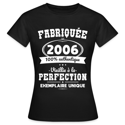 T-shirt Femme - Anniversaire 19 Ans - Fabriquée en 2006 - noir