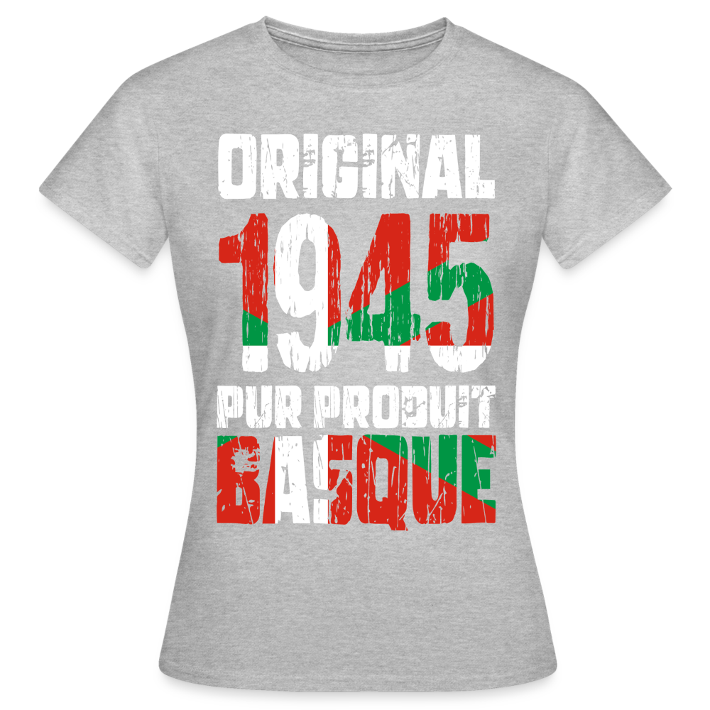 T-shirt Femme - Anniversaire 80 Ans - Original 1945 - Pur produit Basque - gris chiné