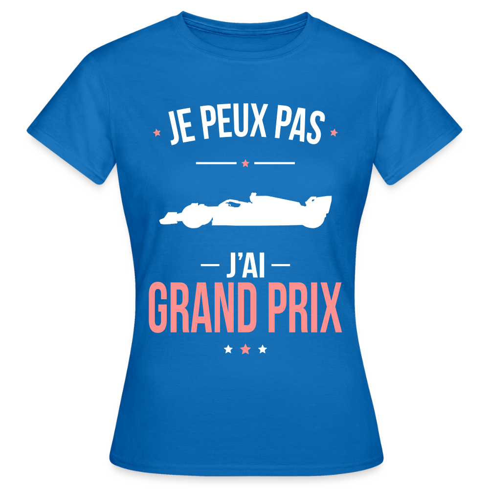 LE T-SHIRT DE LA SEMAINE - T-shirt Femme - Je peux pas j'ai Grand Prix - bleu royal