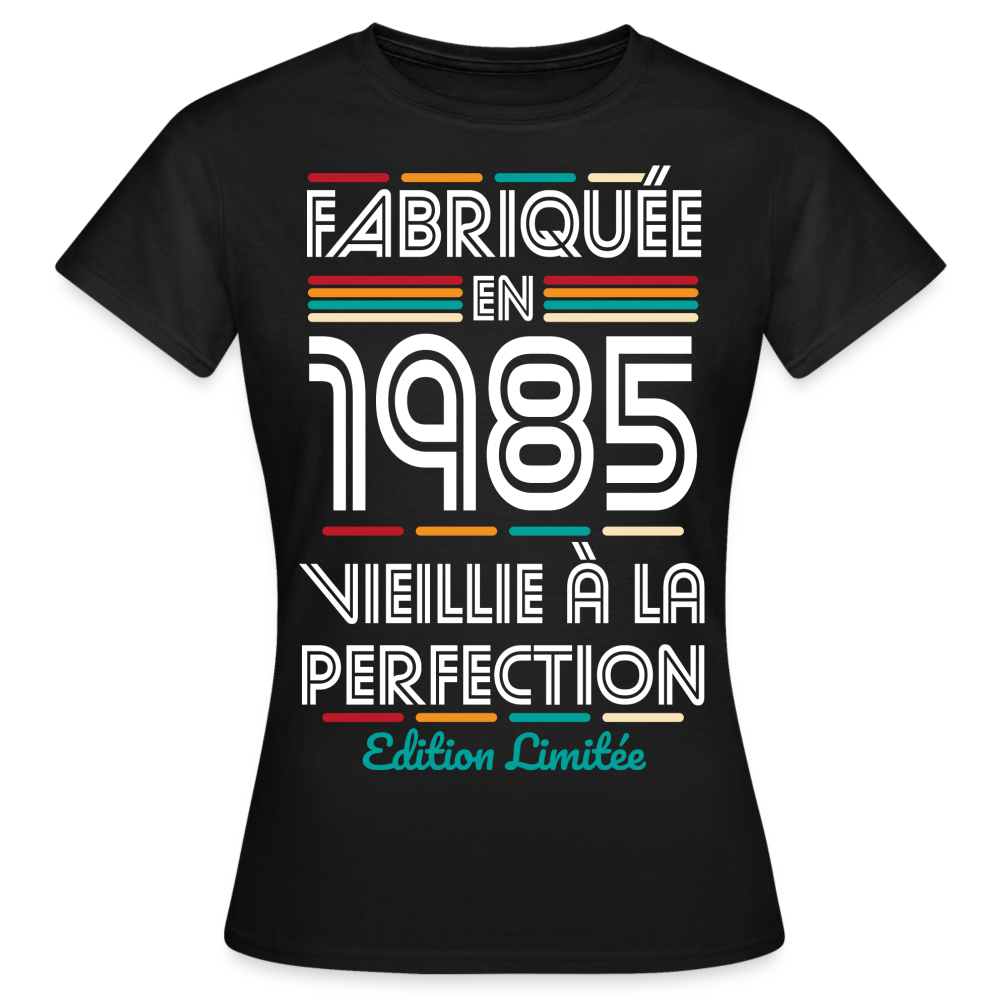 T-shirt Femme - Anniversaire 40 Ans - Fabriquée en 1985 - noir