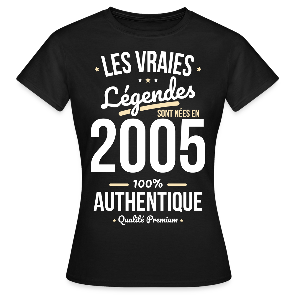 T-shirt Femme - Anniversaire 20 Ans - Les vraies Légendes sont nées en 2005 - noir