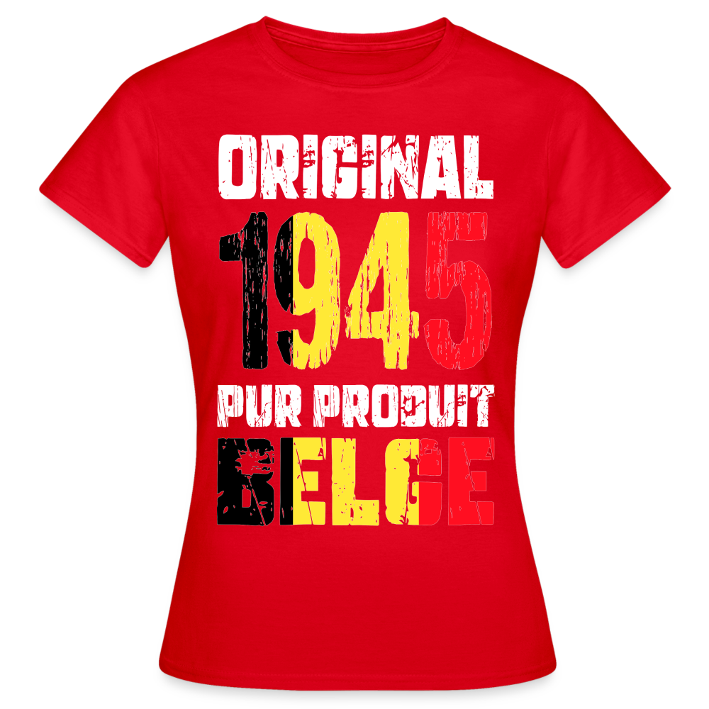 T-shirt Femme - Anniversaire 80 Ans - Original 1945 - Pur produit Belge - rouge