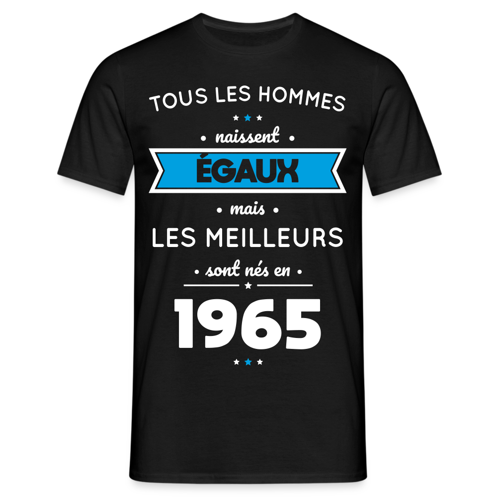 T-shirt Homme - Anniversaire 60 Ans - Les meilleurs sont nés en 1965 - noir