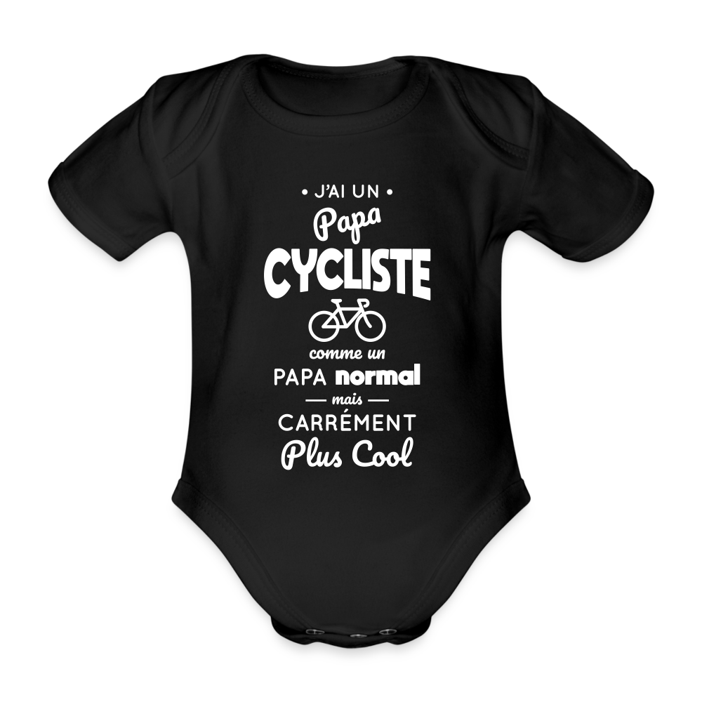 Body Bébé bio manches courtes - J'ai un papa cycliste - noir