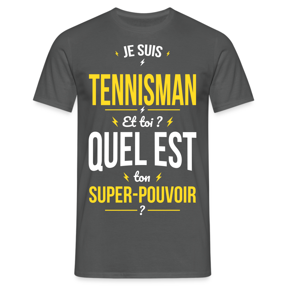 T-shirt Homme - Je suis tennisman - Super-pouvoir - charbon