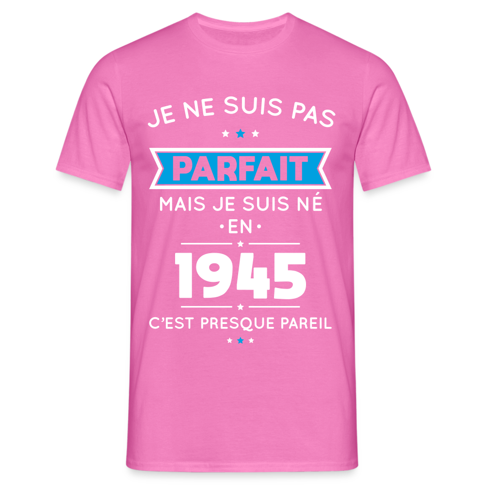 T-shirt Homme - Anniversaire 80 Ans - Pas parfait mais né en 1945 - rose