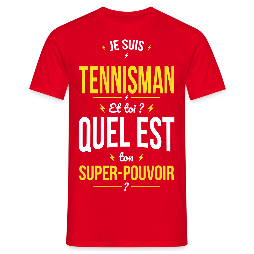 T-shirt Homme - Je suis tennisman - Super-pouvoir - rouge