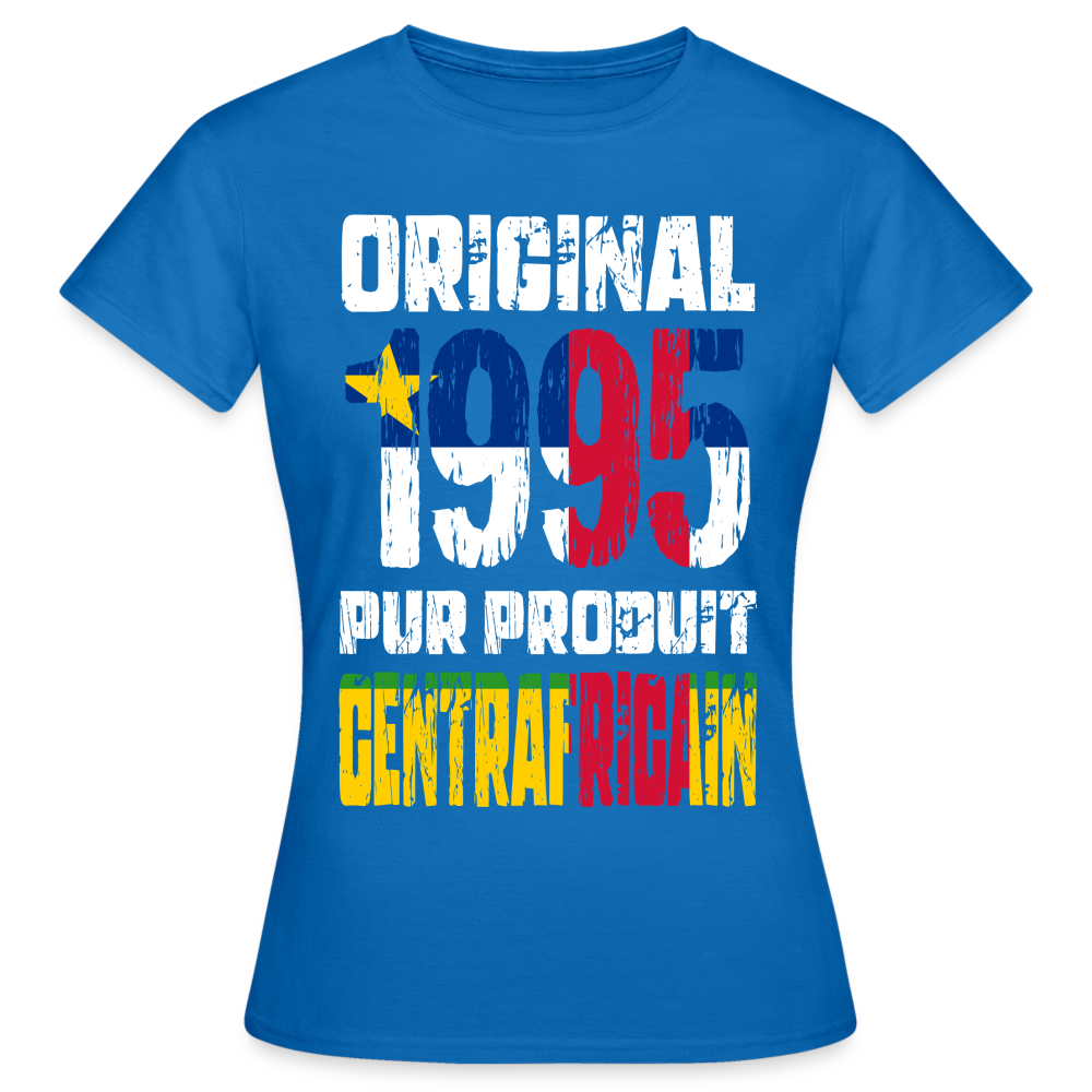 T-shirt Femme - Anniversaire 30 Ans - Original 1995 - Pur produit Centrafricain - bleu royal