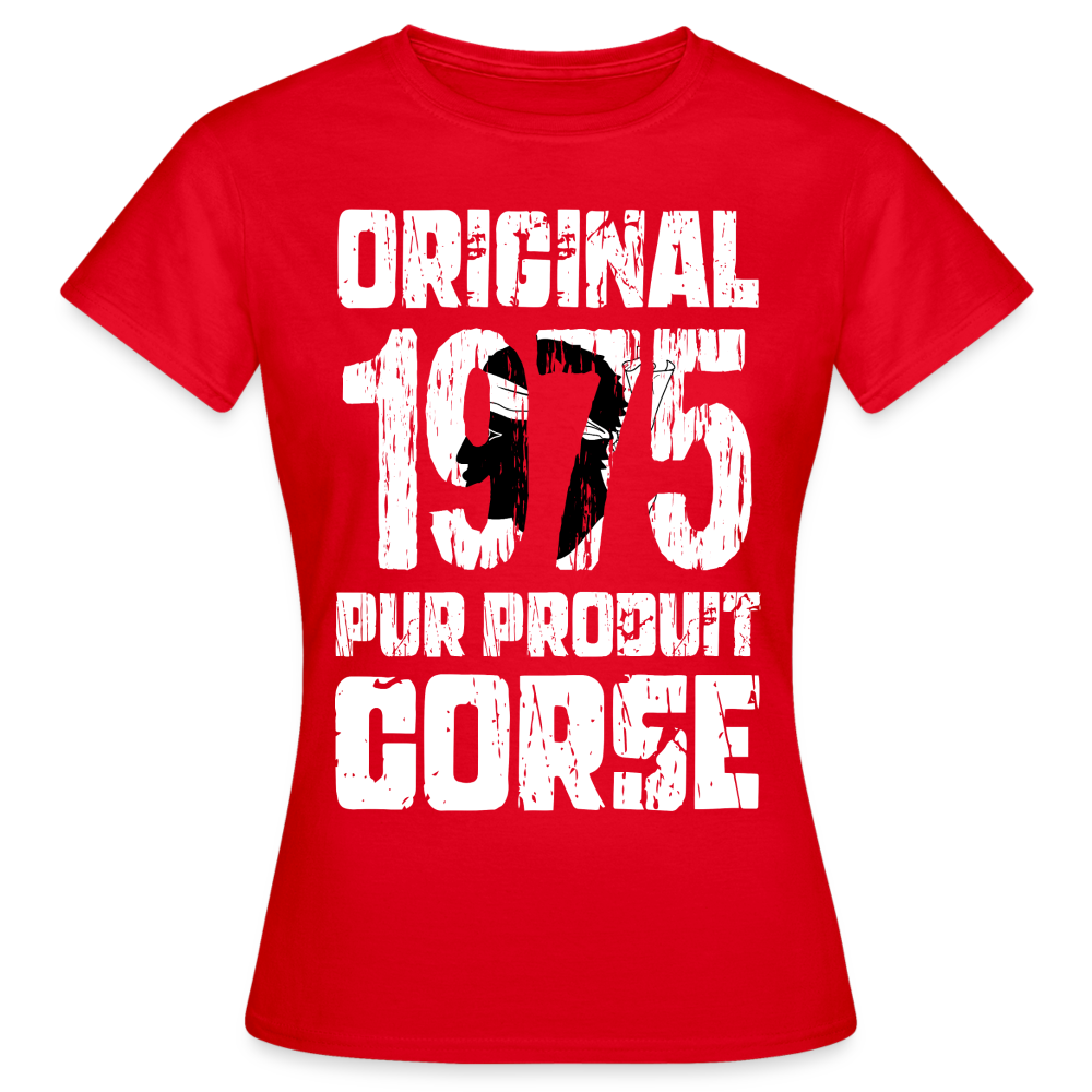 T-shirt Femme - Anniversaire 50 Ans - Original 1975 - Pur produit Corse - rouge