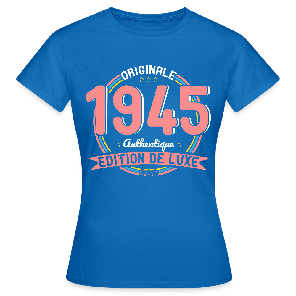 T-shirt Femme - Anniversaire 80 Ans - Originale 1945 Authentique - bleu royal